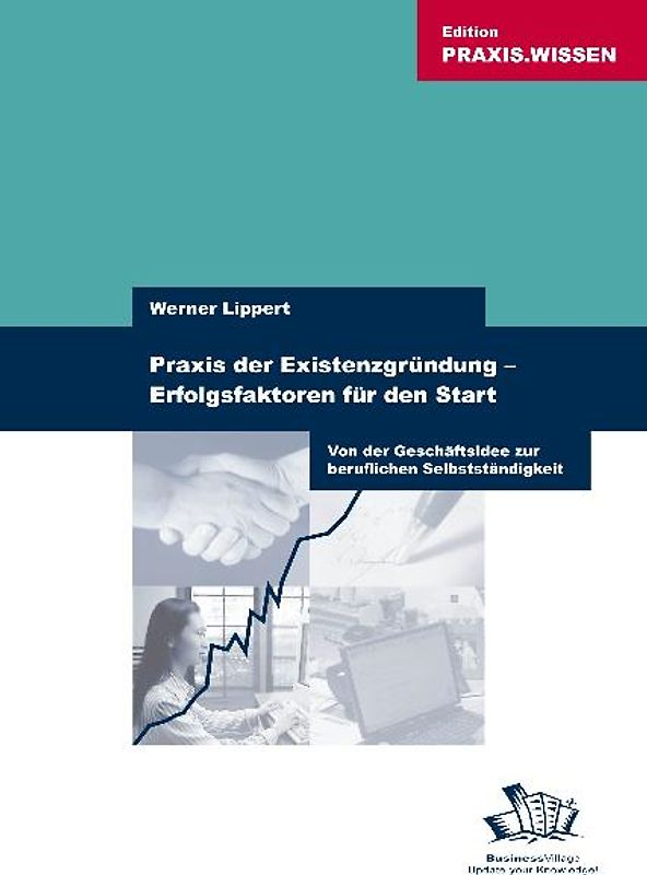 Praxis der Existenzgründung - Erfolgsfaktoren für den Start