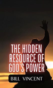 The Hidden Resource of God's Power