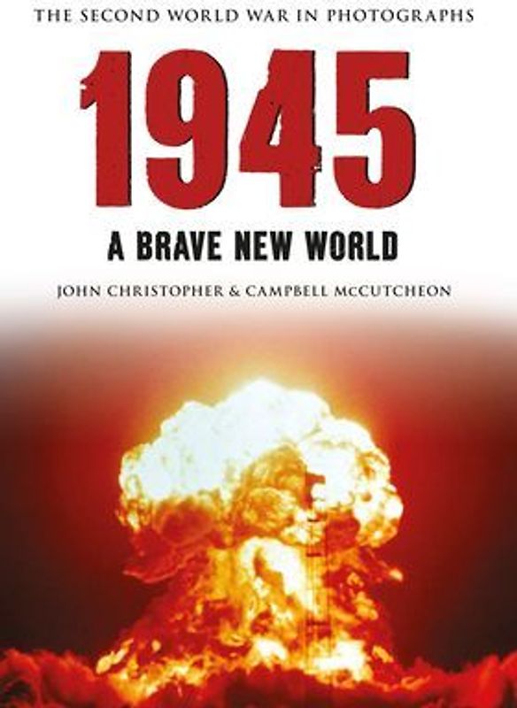 1945 the Second World War in Photographs