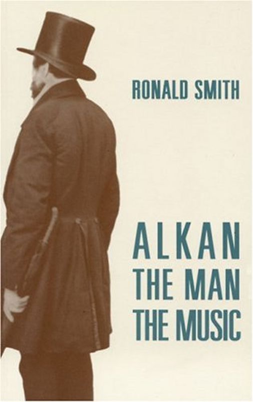 Alkan: The Man/The Music - Smith, Ronald