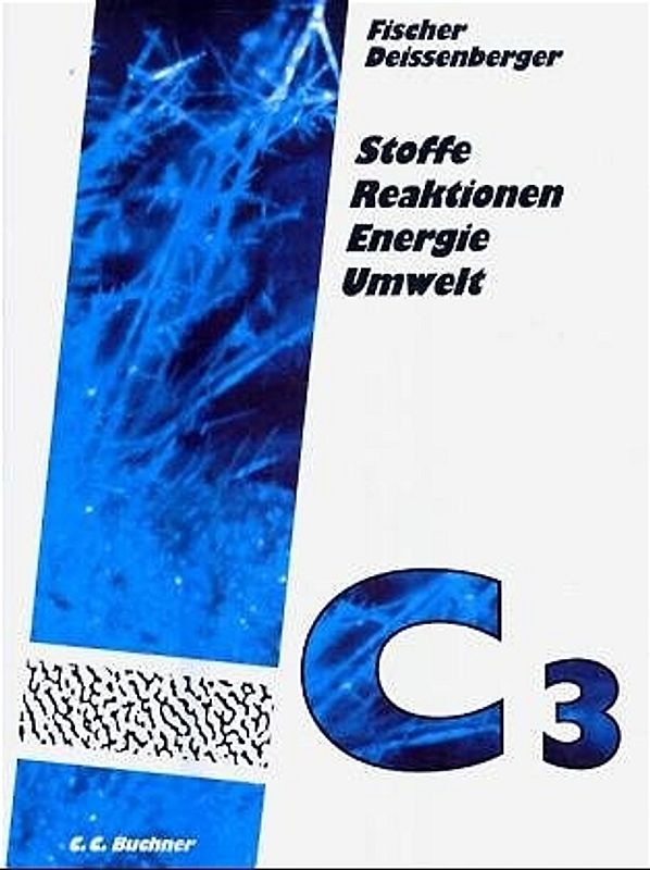 C-Neubearbeitung. Stoffe - Reaktionen - Energie - Umwelt. C 3