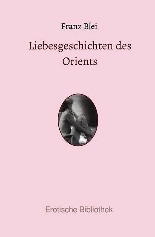 Erotische Bibliothek / Liebesgeschichten des Orients