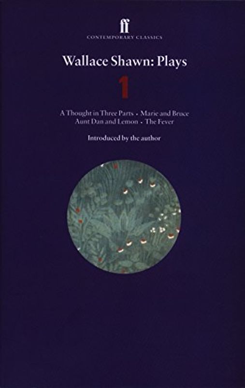 Plays: "Aunt Dan and Lemon", "Marie and Bruce", "The Fever", "A Thought in Three Parts" v. 1 (Faber Contemporary Classics)