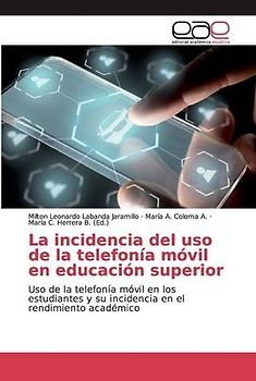 La incidencia del uso de la telefonía móvil en educación superior