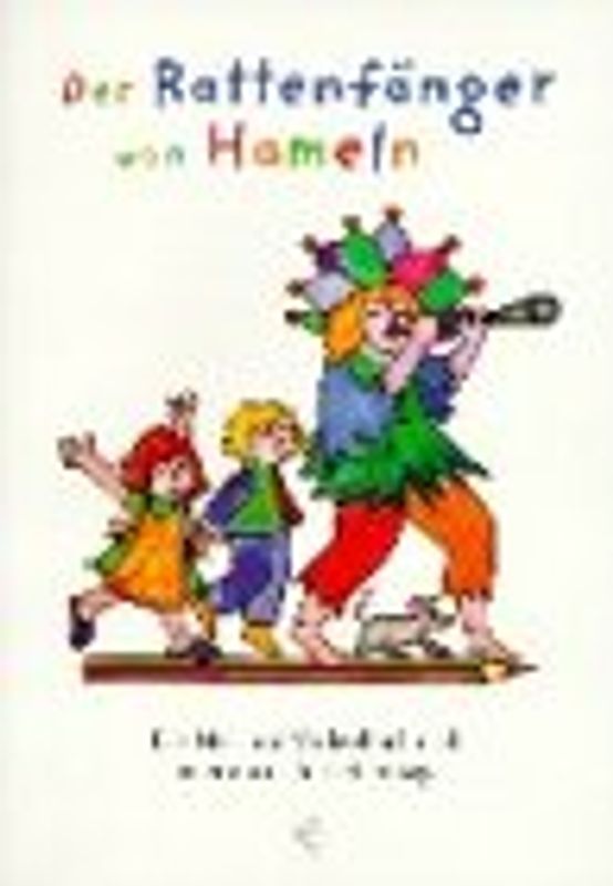 Der Rattenfänger von Hameln. Ein Mal- und Vorlesebuch nach einer mittelalterlichen Sage