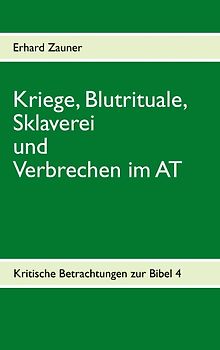 Kriege, Blutrituale, Sklaverei und Verbrechen im AT