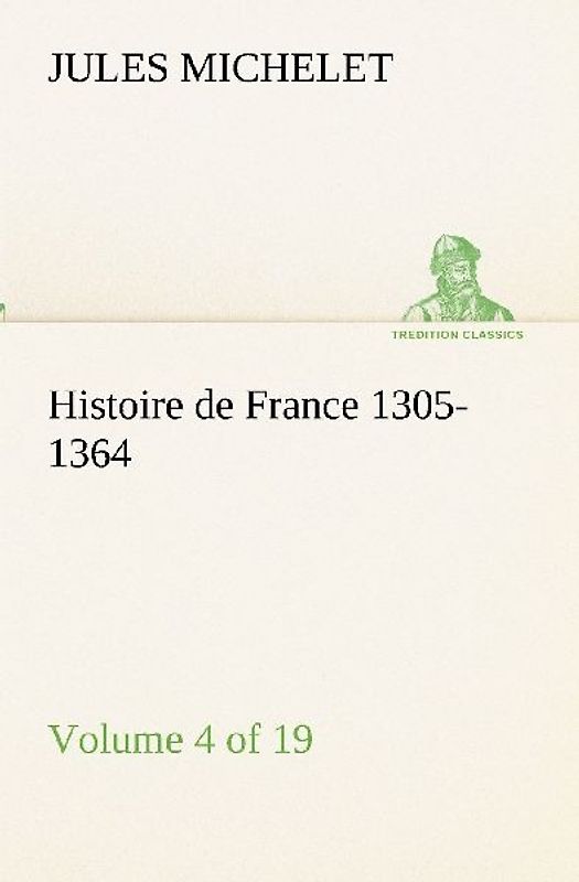 Histoire de France 1305-1364 (Volume 4 of 19)