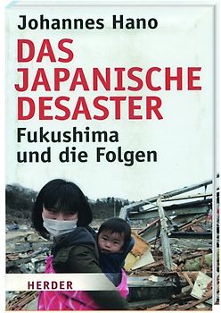 Das japanische Desaster - Fukushima und die Folgen