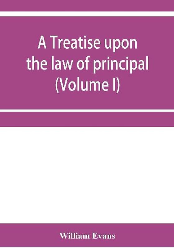 A treatise upon the law of principal and agent in contract and tort (Volume I)