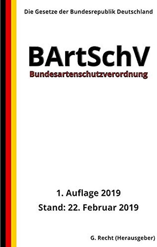 Bundesartenschutzverordnung - BArtSchV, 1. Auflage 2019