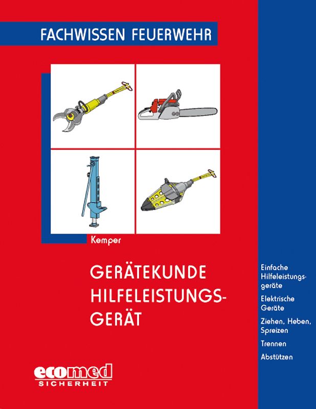 Gerätekunde Hilfeleistungsgerät. Einfache Hilfeleistungsgeräte - Elektrische Geräte - Ziehen, Heben, Spreizen - Trennen - Abstützen