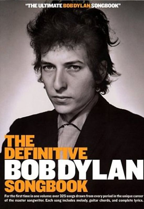 The Definitive Bob Dylan Songbook: For the First Time in One Volume: Over 325 Songs Drawn from Every Period in the Unique Career of the Master Songwri