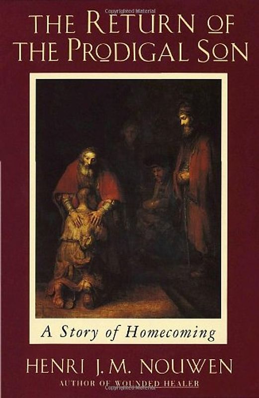 Return of the Prodigal Son: A Story of Homecoming - Henri Nouwen