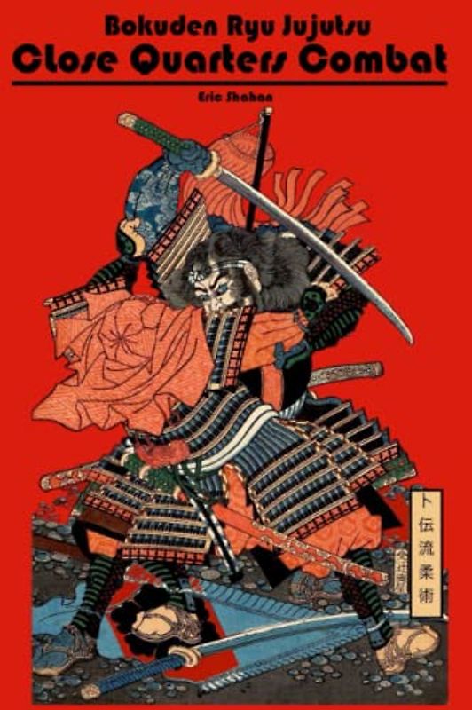 Bokuden Ryu Jujutsu: Close Quarters Combat