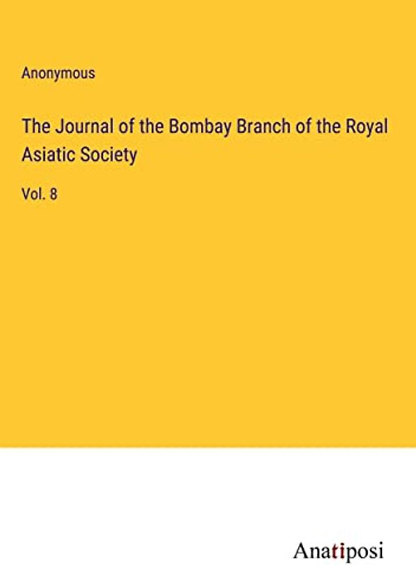 The Journal of the Bombay Branch of the Royal Asiatic Society: Vol. 8