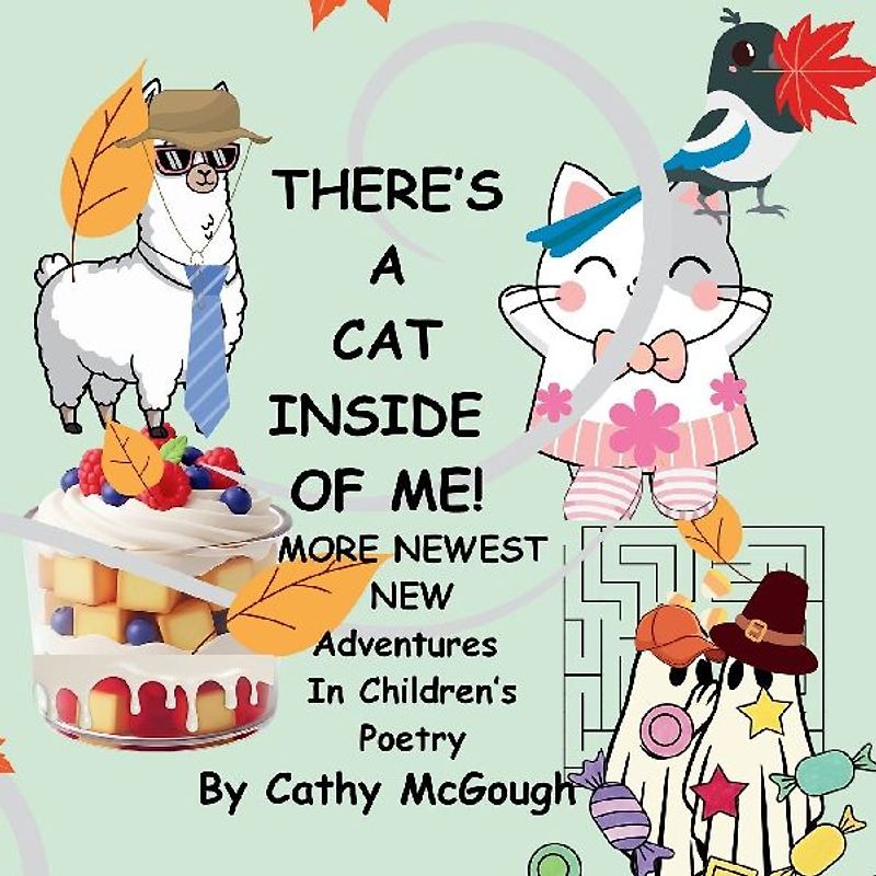 THERE'S A CAT INSIDE OF ME! BOOK 8! More Newest New Adventures In Children's Poetry