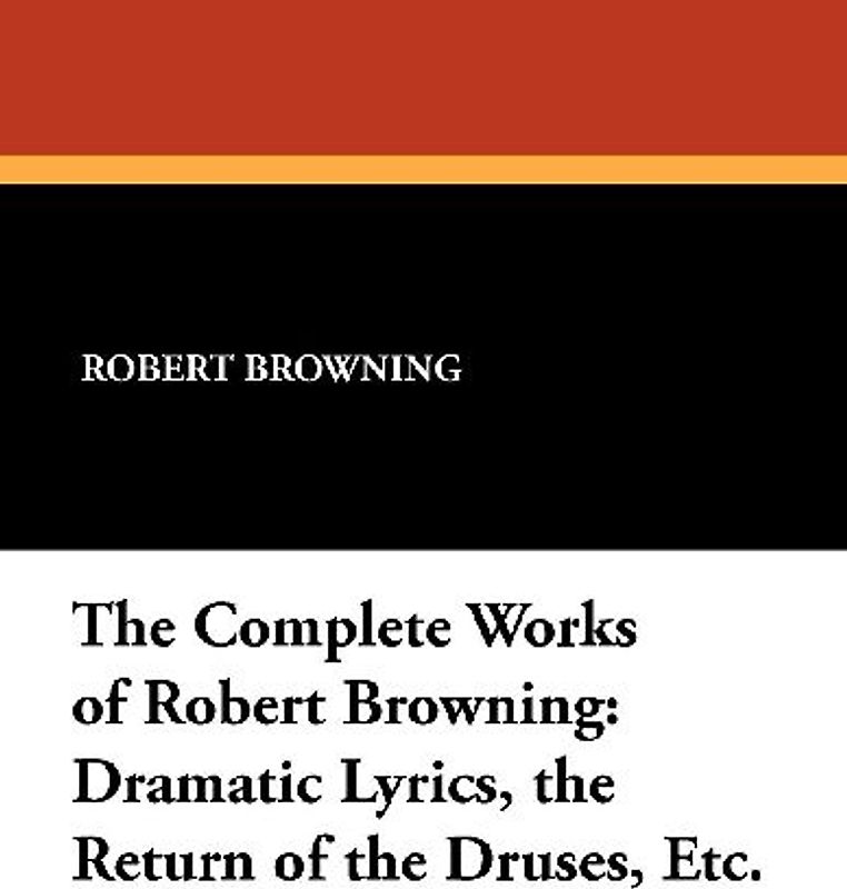 The Complete Works of Robert Browning