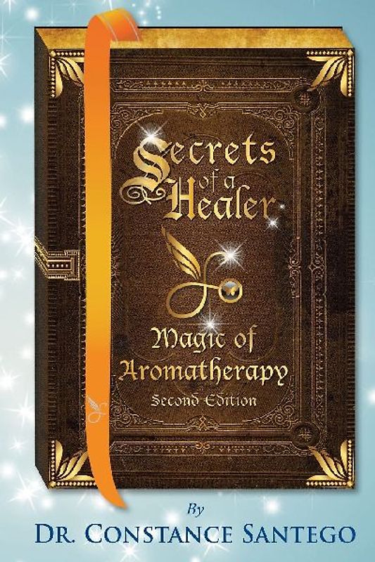 Secrets of a Healer - Magic of Aromatherapy
