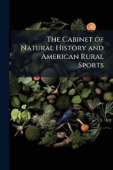 The Cabinet of Natural History and American Rural Sports