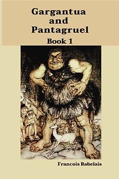 Gargantua and Pantagruel: Book 1: With original illustrations