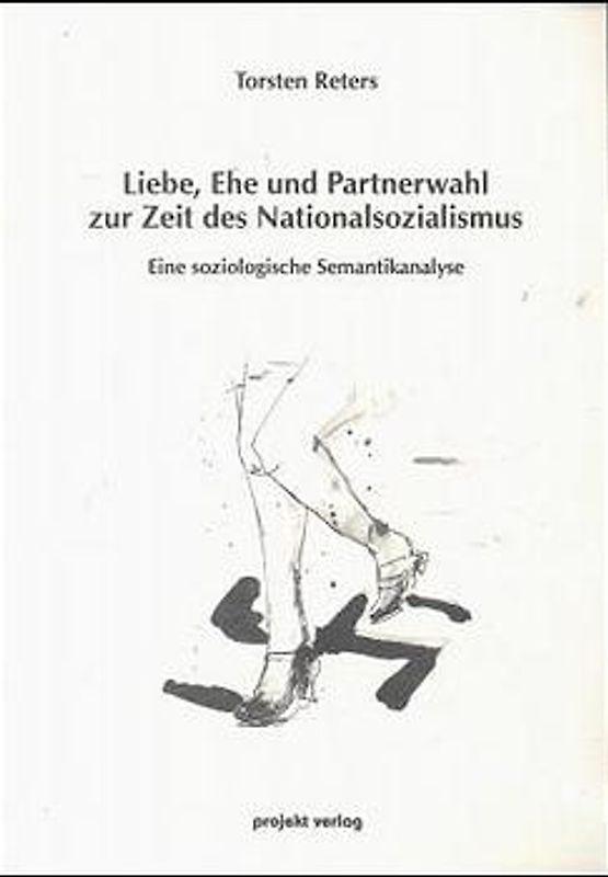 Liebe, Ehe und Partnerwahl zur Zeit des Nationalsozialismus