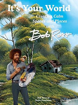 It's Your World: Creating Calm Spaces and Places with Bob Ross