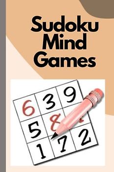 Sudoku Mind Games: Challenging Puzzles for All Levels
