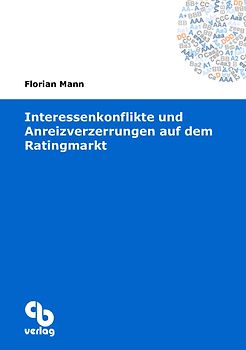 Interessenkonflikte und Anreizverzerrungen auf dem Ratingmarkt