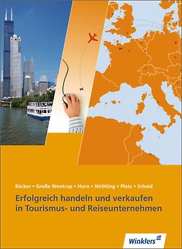 Tourismus und Reisen / Erfolgreich handeln und verkaufen in Tourismus- und Reiseunternehmen. Ausbildung in Lernfeldern / Schülerband