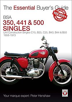 The Essential Buyers Guide Bsa 350 & 500 Singles: Unit Construction Singles C15, B25, C25, B40, B44 & B50 1958-1973
