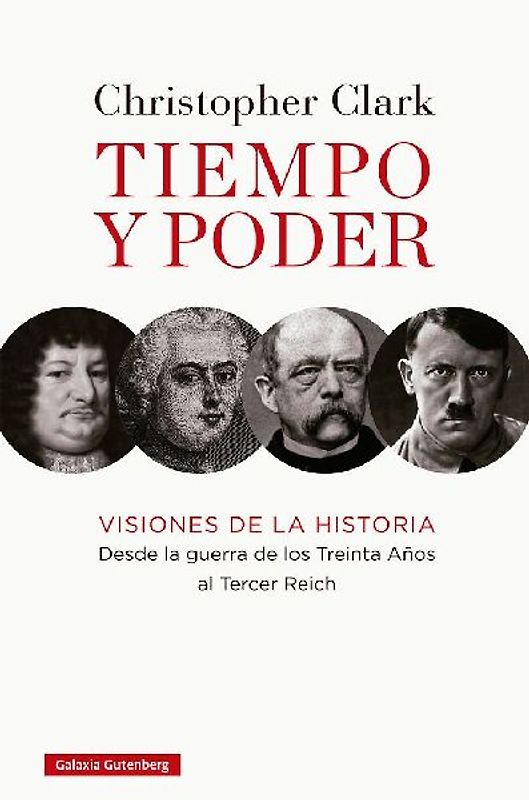 Tiempo y poder : visiones de la historia, desde la guerra de los Treinta Años al Tercer Reich