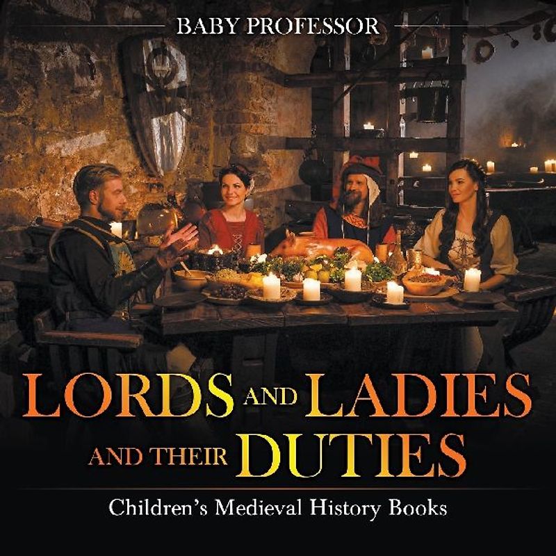 Lords and Ladies and Their Duties- Children's Medieval History Books