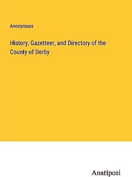 History, Gazetteer, and Directory of the County of Derby