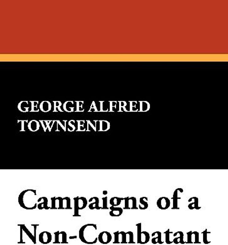 Campaigns of a Non-Combatant
