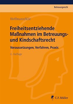 Freiheitsentziehende Maßnahmen im Betreuungs- und Kindschaftsrecht