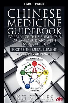 Chinese Medicine Guidebook Essential Oils to Balance the Metal Element & Organ Meridians