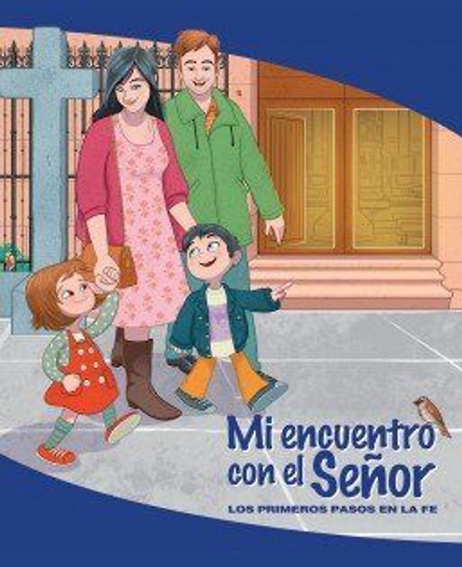 Mi encuentro con el señor : los primeros pasos en la fe