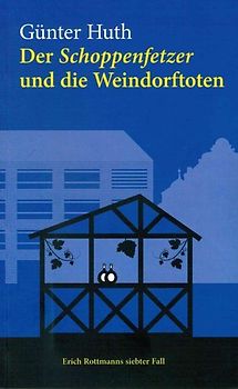 Der Schoppenfetzer und die Weindorftoten
