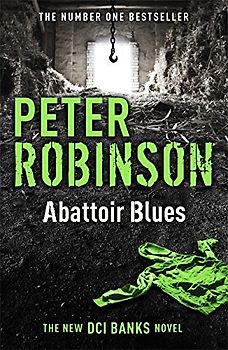 Abattoir Blues: The 22nd DCI Banks Mystery - Robinson, Peter