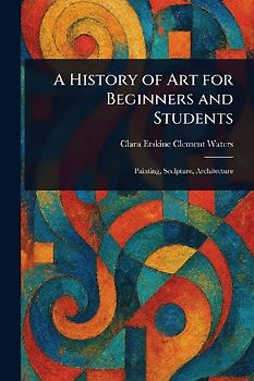 A History of Art for Beginners and Students