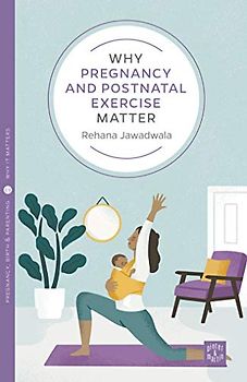 Why Pregnancy and Postnatal Exercise Matters (Why It Matters, 19)