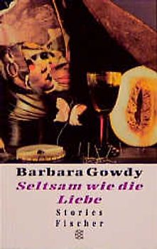 Seltsam wie die Liebe. Stories