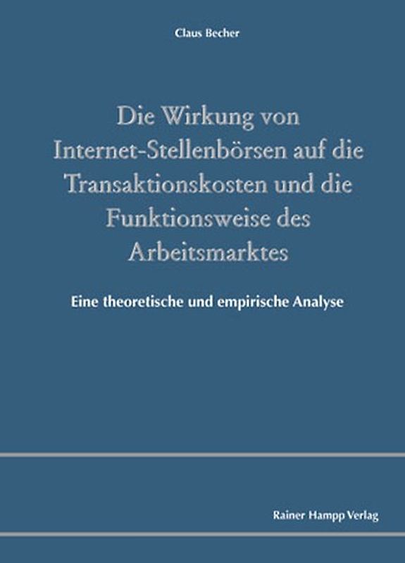 Die Wirkung von Internet-Stellenbörsen auf die Transaktionskosten und die Funktionsweise des Arbeitsmarktes