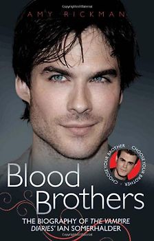 Blood Brothers: The Biography of the Vampire Diaries' Ian Somerhalder/The Biography of the Vampire Diaries' Paul Wesley