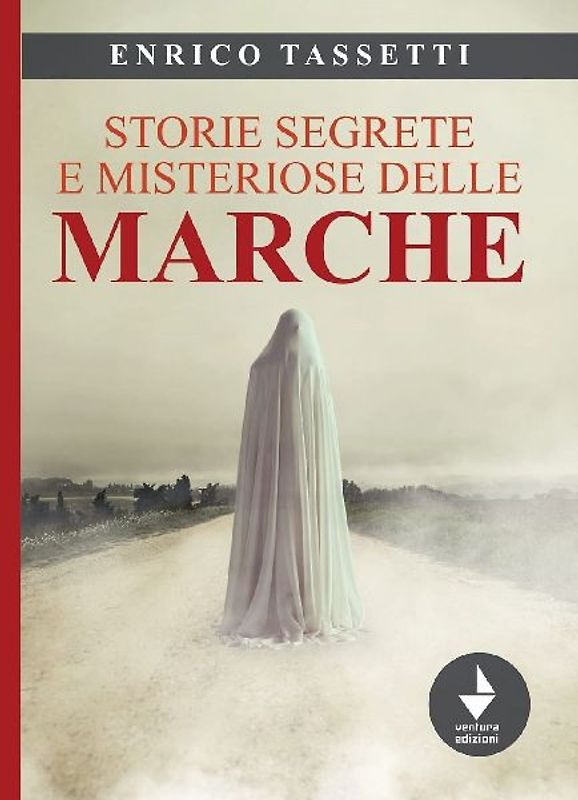 Storie segrete e misteriose delle Marche
