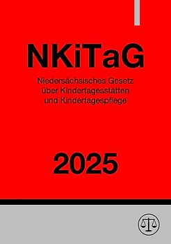 Niedersächsisches Gesetz über Kindertagesstätten und Kindertagespflege - NKiTaG 2025