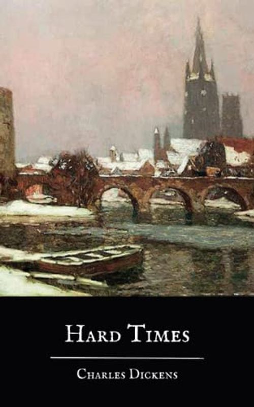 Hard Times: A Charles Dickens Classic Novel (Annotated)