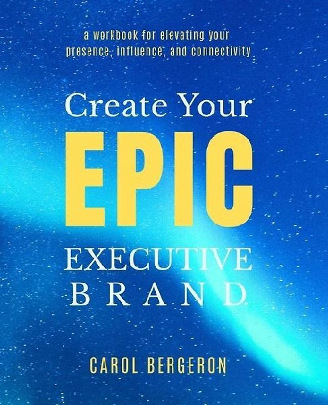 Create Your EPIC Executive Brand