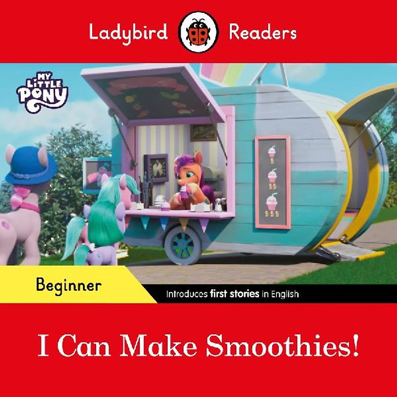 Ladybird Readers Beginner Level - My Little Pony - I Can Make Smoothies! (ELT Graded Reader)