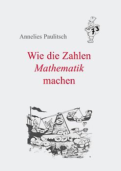 Wie die Zahlen Mathematik machen